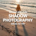 Simple and Fun Shadow Photography Ideas to Try